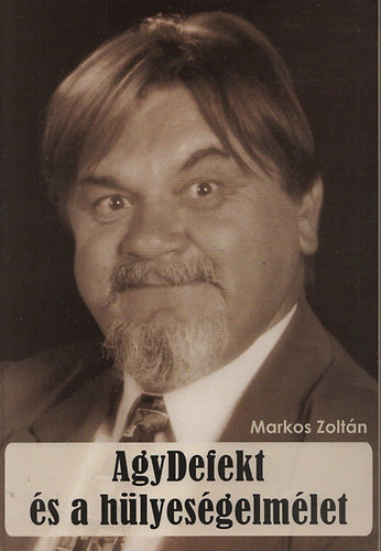 Markos Zoltn - Agydefekt s a hlyesgelmlet (dediklt)