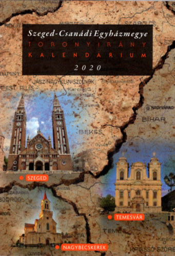 Dr. Antal Zsolt - Szeged-Csandi Egyhzmegye Toronyirny Kalendrium 2020