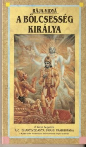 A. C. Bhaktivedanta Swami Prabhup�da, A. C. Bhaktivedanta Swami Prabhupada - R�ja-vidy� - A b�lcsess�g kir�lya