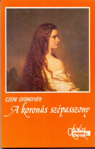 Czre Gyngyvr - A korons szpasszony (Erzsbet magyar kirlyn)