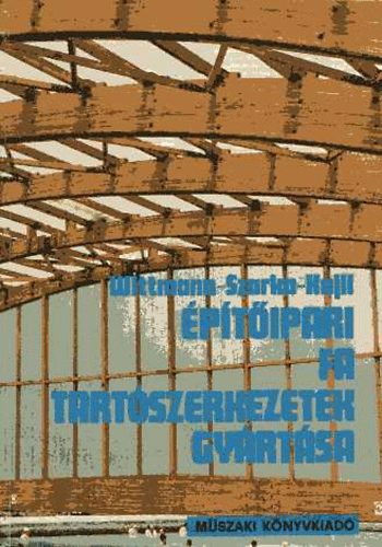 Wittmann-Szarka-Kajli - Építőipari fa tartószerkezetek gyártása