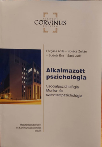 Forgcs Attila; Kovcs Zoltn; Bodnr va; Sass Judit - Alkalmazott pszicholgia - Szocilpszicholgia (Munka- s szervezetpszicholgia jegyzet)