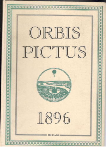 Komensky, Janamos, Comenius - Orbis pictus, 1896 - A vilg kpekben
