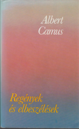 Albert Camus - Albert camus - regnyek s elbeszlsek