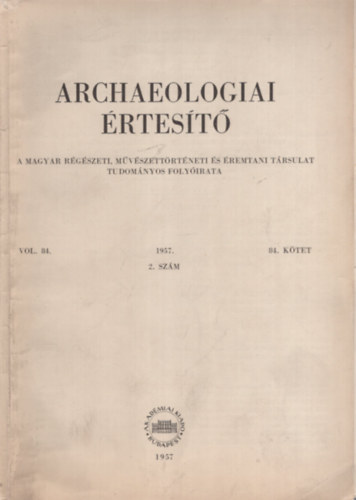 Archaeologiai �rtes�t� 84. k�tet 1957. 2.sz�m