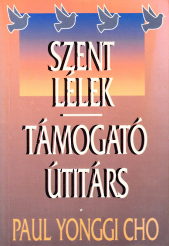 Paul Yonggi Cho - Szentl�lek, t�mogat� �tit�rs