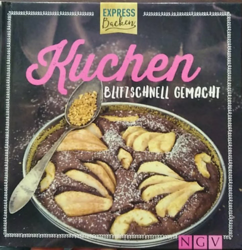 Kuchen - blitzschnell gemacht - (Villámgyorsan elkészíthető sütemények) - német nyelvű