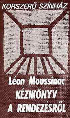 Léon Moussinac - Kézikönyv a rendezésről