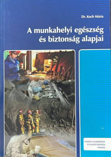 Dr. Koch M�ria - A munkahelyi eg�szs�g �s biztons�g alapjai