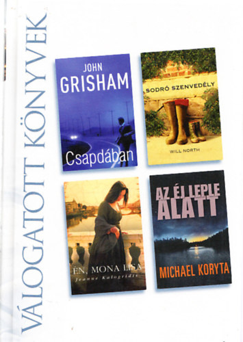 John Grisham, Will North, Michael Koryta, Jeanne Kalogridis - Vlogatott knyvek (Csapdban, Sodr szenvedly, n,Mona Lisa, Az j leple alatt)