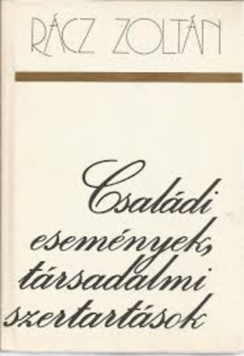 Rcz Zoltn - Csaldi esemnyek, trsadalmi szertartsok
