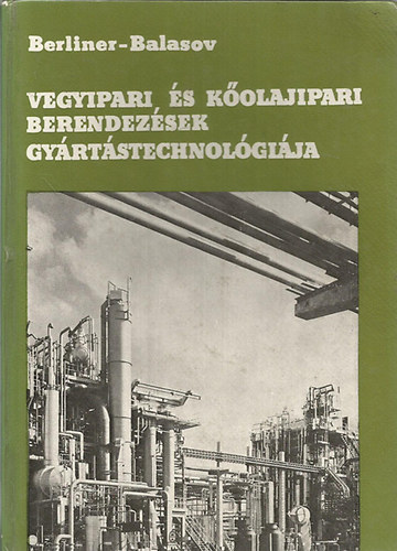 Berliner-Balasov - Vegyipari �s k�olajipari berendez�sek gy�rt�stechnol�gi�ja