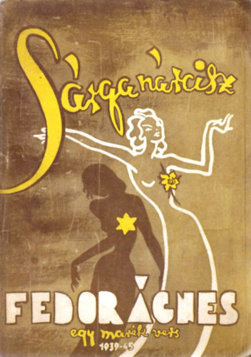 Fedor Ágnes - Sárga nárcisz - egy marék vers 1939-45