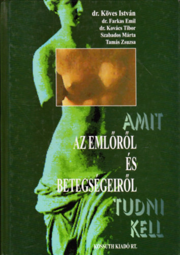 K�ves dr-Farkas dr.-Kov�cs.drs - Amit az eml�r�l �s betegs�geir�l tudni kell