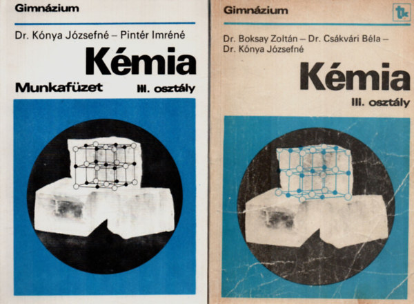 Dr. Boksay Zoltn, Dr. Cskvri Bla, Dr. Knya Jzsefn - Kmia a gimnzium III. osztly szmra tanknyv s munkafzet egytt