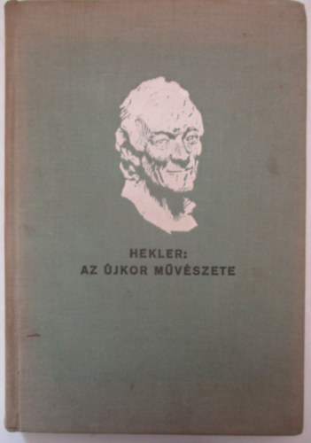Hekler Antal - Az jkor mvszete