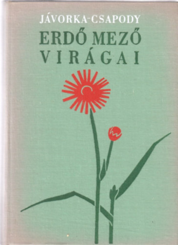 Jávorka-Csapody - Erdő mező virágai