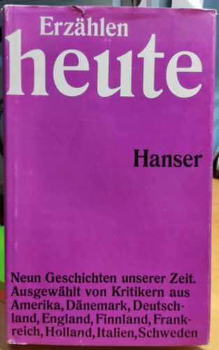 Carl Hanser Verlag - Erzhlen heute. Neun Geschichten aus unserer Zeit. Ausgewhlt von Kritikern aus Amerika, Dnemark, Deutschland, England, Finnland, Frankreich, Holland, Italien, Schweden.