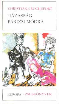 Christiane Rochefort - Házasság párizsi módra