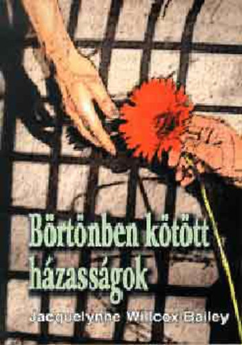 Jacquelynne Willcox-Bailey - Brtnben kttt hzassgok - Nk, akik rcs mgtt lv frfiakhoz mentek frjhez