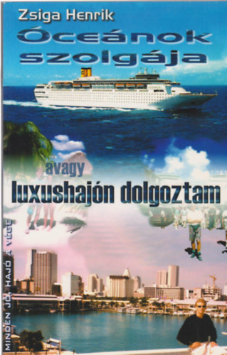 Zsiga Henrik - cenok szolgja, avagy luxushajn dolgoztam