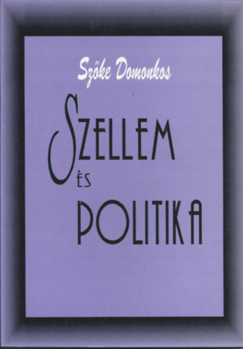Szőke Domonkos - Szellem és Politika