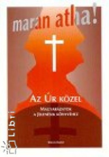 Szikszai Bni - Maran atha! - Az r kzel