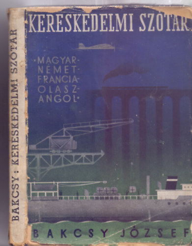 Bakcsy Jzsef, tnzte: Dr. Ecsdi Jnos tanr - Kereskedelmi sztr - Magyar-nmet-francia-olasz-angol