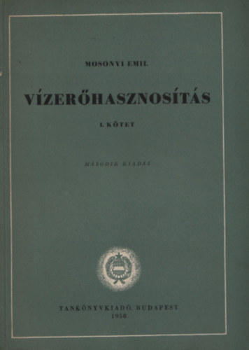 Mosonyi Emil - Vízerőhasznosítás I.