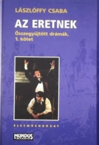 Lszlfy Csaba - Az eretnek (sszegyjttt drmk 1.)