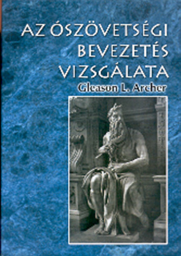 Gleason L. Archer - Az ószövetségi bevezetés vizsgálata