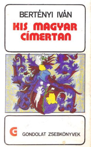Bert�nyi Iv�n - Kis magyar c�mertan (gondolat zsebk�nyvek)
