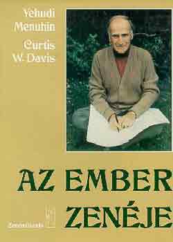 Menuhin, Yehudi-Davis, Curtis - Az ember zenje