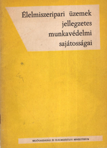 Csernoch L�szl�, Sipos J�zsef - �lelmiszeripari �zemek jellegzetes munkav�delmi saj�toss�gai