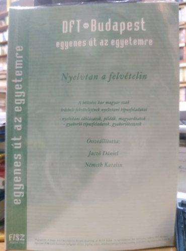 Jacz Dniel, Nmeth Katalin - Nyelvtan a felvtelin: A blcssz kar magyar szak rsbeli felvtelijnek nyelvtani tpusfeladatai