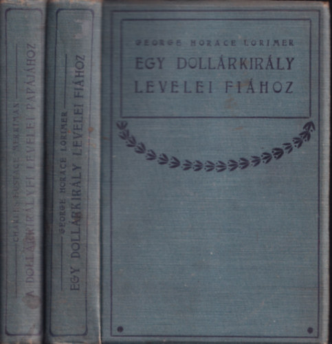 Charles Eustace Merriman - A doll�rkir�lyfi levelei pap�j�hoz + Egy doll�rkir�ly levelei fi�hoz (2 m�)