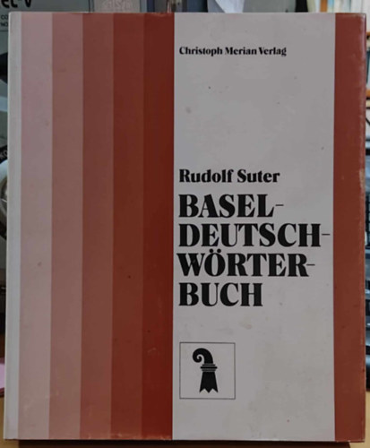 Rudolf Suter - Baseldeutsch-Wrterbuch (Christoph Merian Verlag, Basel)