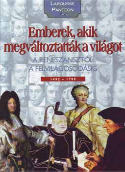 Emberek, akik megváltoztatták a világot 2. - A reneszánsztól...