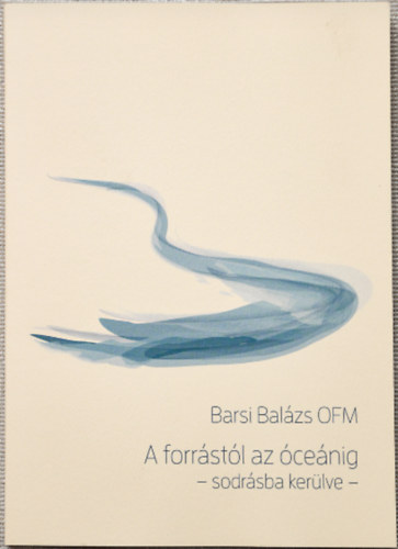 Barsi Balzs, Dr. Barsi Balzs OFM - A forrstl az cenig - sodrsba kerlve