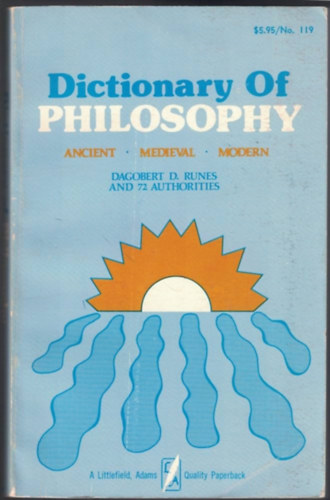 Dagobert D. Runes - Dictionary of Philosophy: Ancient - Medieval - Moderns