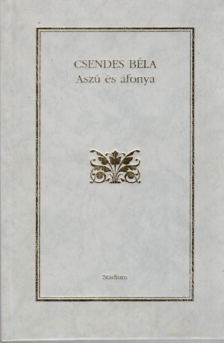 Csendes Béla - Aszú és áfonya