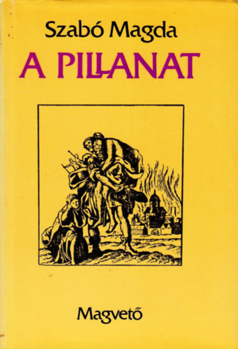 Szab Magda - A pillanat