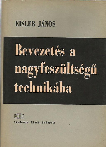 Eisler Jnos - Bevezets a nagyfeszltsg technikba