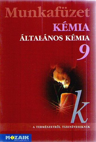 Dr. Siposn� Dr. Kedves �va-Horv�th Bal�zs-P�ntek L�szl�n� - K�mia 9. - Munkaf�zet-�ltal�nos k�miai ismeretek
