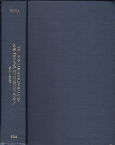 Bona Gbor (szerk.) - The hungarian revolution and war of independence, 1848--1849