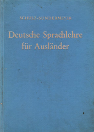 Hans Schulz, Wilhelm Sundermeyer - Deutsche Sprachlehre f�r Auslander