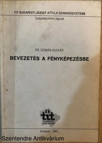 Dr. Szimn Oszkr - Bevezets a fnykpezsbe