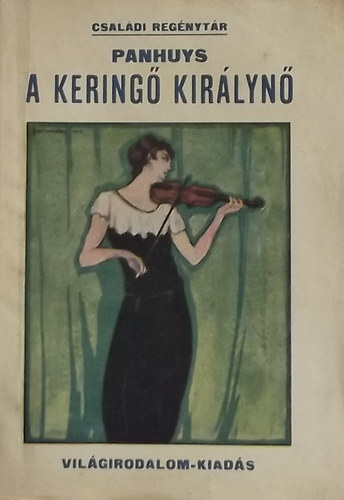 Panhuys; Szegedi Ila (ford.) - A keringkirlyn - Csaldi regnytr