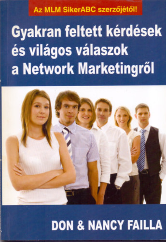 Nancy Failla; Don Failla - Gyakran feltett krdsek s vilgos vlaszok a Network Marketingrol