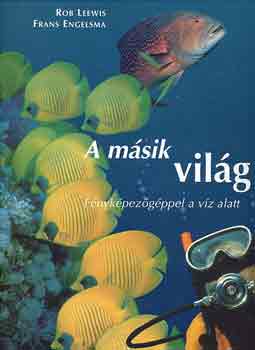 Leewis, R.-Engelsma, F. - A msik vilg (fnykpezgppel a vz alatt)